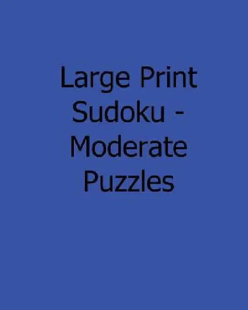 Large Print Sudoku - Moderate Puzzles: 80 Easy to Read, Large Print Sudoku Puzzles by Mark Hartz