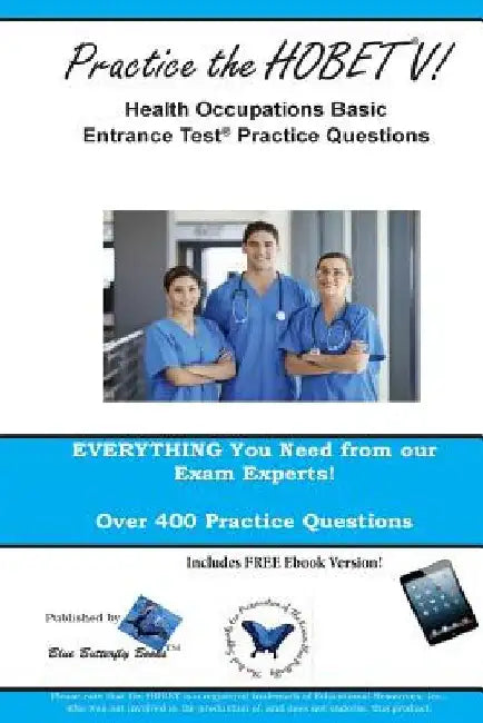 Practice the HOBET V!: Health Occupations Basic Entrance Test Practice Questions by Blue Butterfly Books