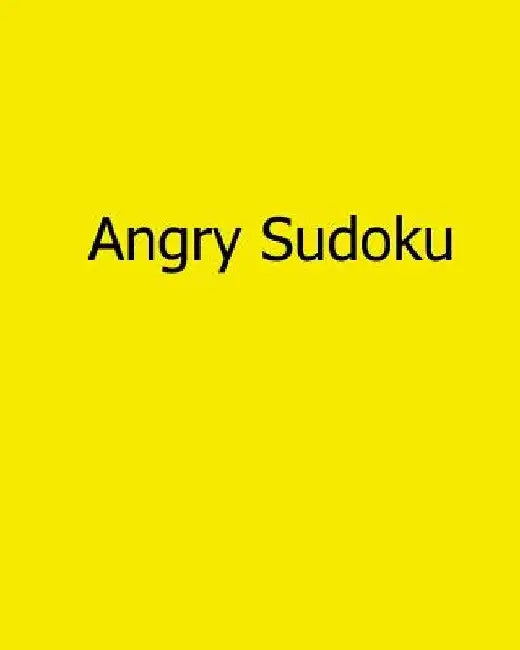 Angry Sudoku: Easy to Read, Large Grid Sudoku Puzzles by Brian Weiss