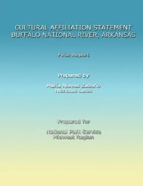 Cultural Affiliation Statement: Buffalo National River, Arkansas by Maria Nieves Zedeno