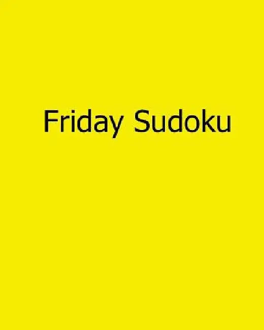 Friday Sudoku: Fun, Large Grid Sudoku Puzzles by Kurt Lewett