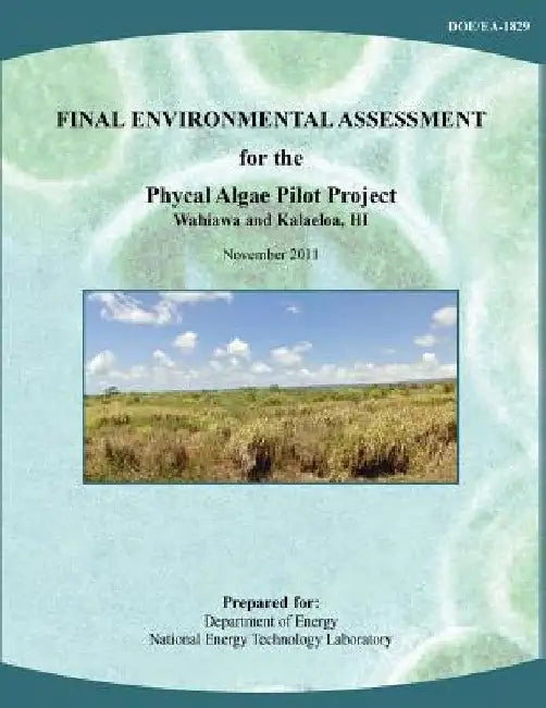Final Environmental Assessment for the Phycal Algae Pilot Project, Wahiawa and Kalaeloa, HI (DOE/EA-1829) by National Energy Technology Laboratory