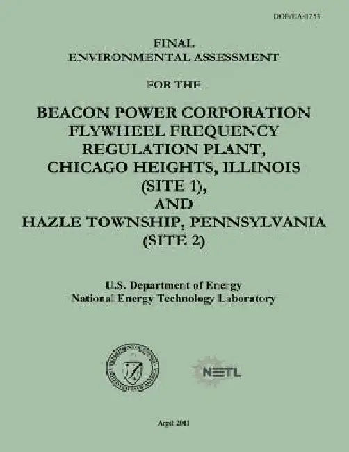 Final Environmental Assessment for the Beacon Power Corporation Flywheel Frequency Regulation Plant, Chicago Heights, Illinois (Site 1), and Hazle Tow by National Energy Technology Laboratory