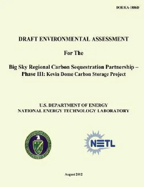 Draft Environmental Assessment for the Big Sky Regional Carbon Sequestration Partnership - Phase III: Kevin Dome Carbon Storage Project (DOE/EA-1886D) by National Energy Technology Laboratory
