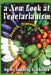 A New Look at Vegetarianism: Its Positive Effects on Health and Disease Control by Sukhraj S. Dhillon