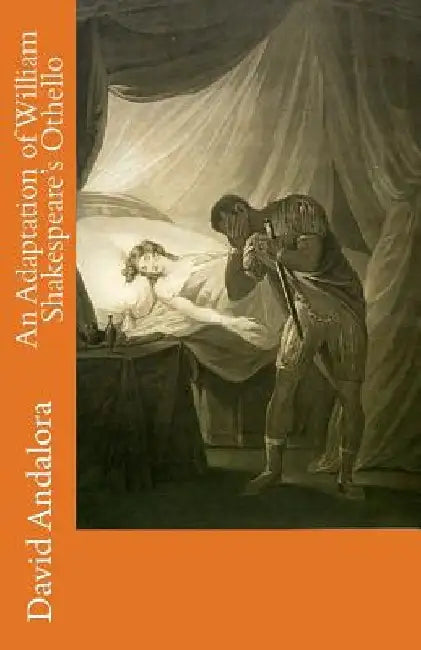 An Adaptation of William Shakespeare's Othello by David Andalora