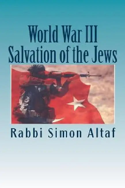 World War III Salvation of the Jews by Rabbi Simon Altaf