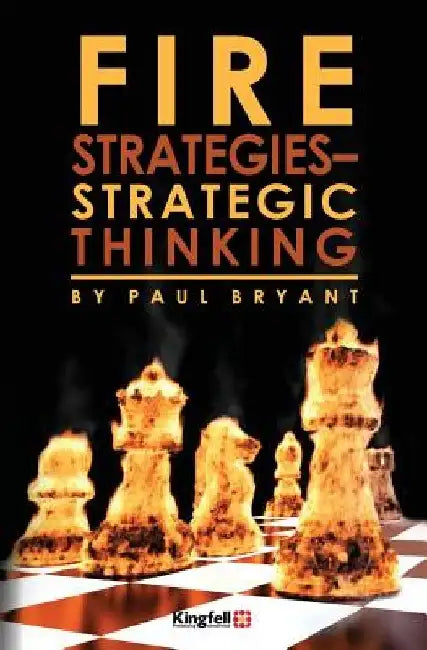 Fire Strategies - Strategic Thinking by Paul Bryant