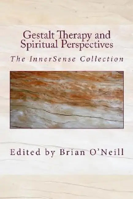 Gestalt Therapy and Spiritual Perspective: The InnerSense Collection by Yaro Starak