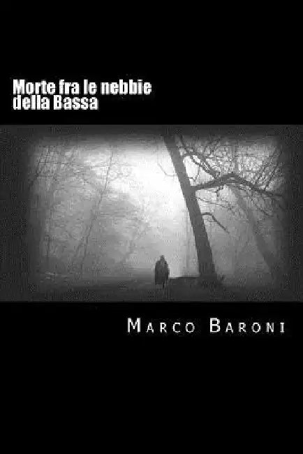 Morte fra le nebbie della Bassa by Colli, Fosca