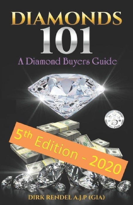 Diamonds 101: A Diamond Buyers Guide by Dirk Rendel a. J. P.