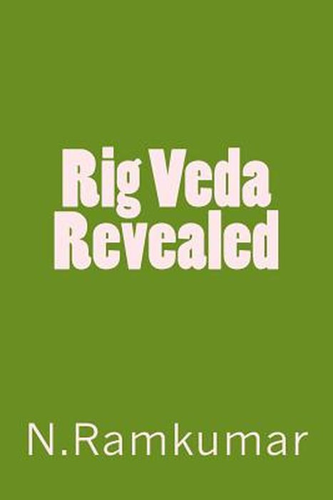 Rig Veda Revealed by Ramkumar Natarajan