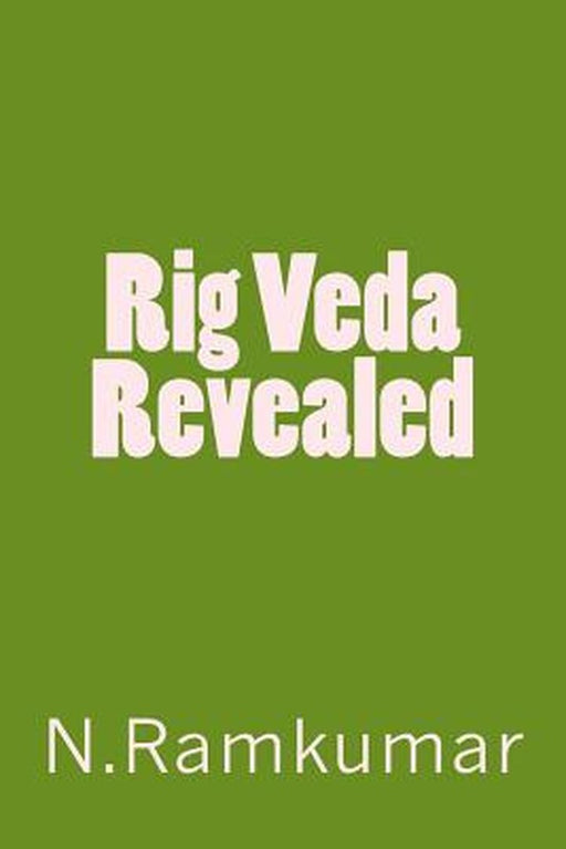 Rig Veda Revealed by Ramkumar Natarajan