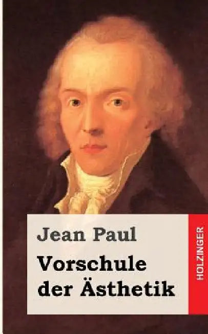 Vorschule der Ästhetik by Paul, Jean