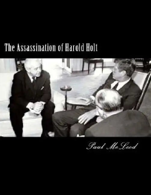 The Assassination of Harold Holt by Paul John McLeod