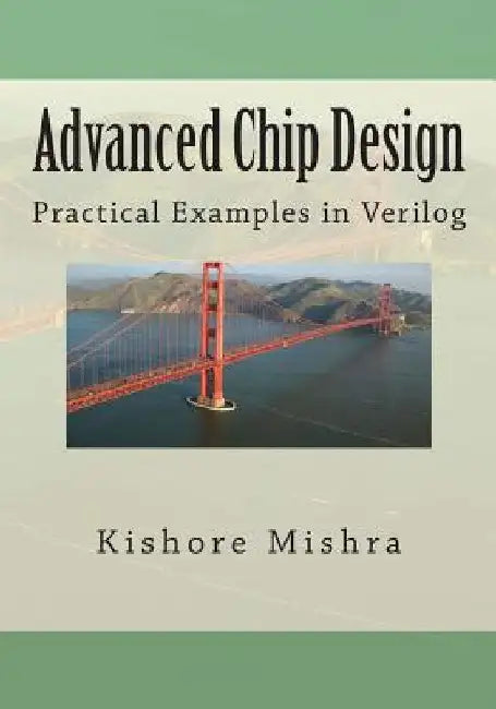 Advanced Chip Design, Practical Examples in Verilog by Kishore K. Mishra