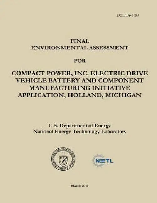 Final Environmental Assessment for Compact Power, Inc. Electric Drive Vehicle Battery and Component Manufacturing Initiative Application, Holland, Mic by National Energy Technology Laboratory