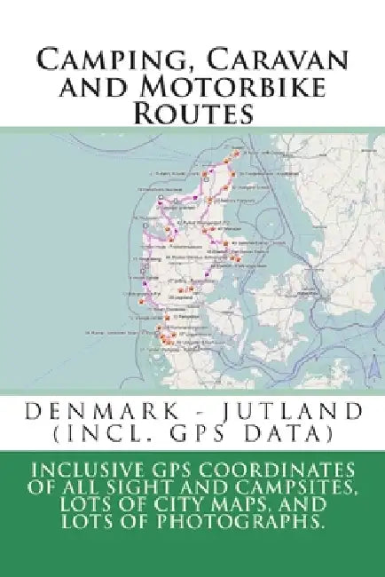 Camping, Caravan and Motorbike Routes: DENMARK - JUTLAND (incl. GPS Data) by M. Lab