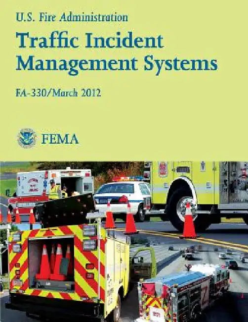 Traffic Incident Management Systems: Fa-330 by U. S. Fire Administration
