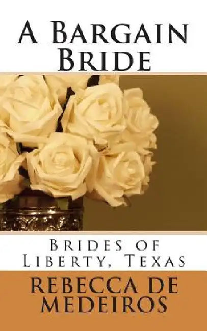 A Bargain Bride by Rebecca De Medeiros