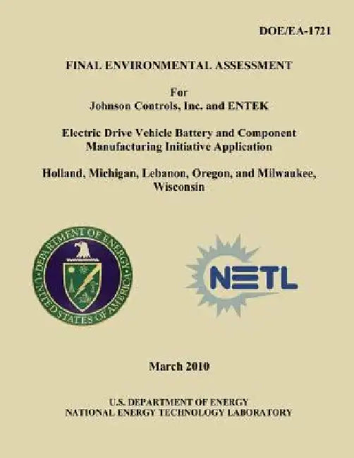 Final Environmental Assessment for Johnson Controls, Inc. and ENTEK Electric Drive Vehicle Battery and Component Manufacturing Initiative Application, by National Energy Technology Laboratory