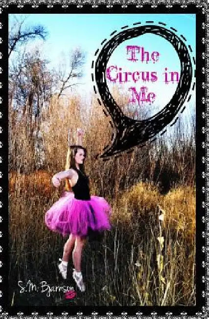 The Circus In Me by S. M. Bjarnson