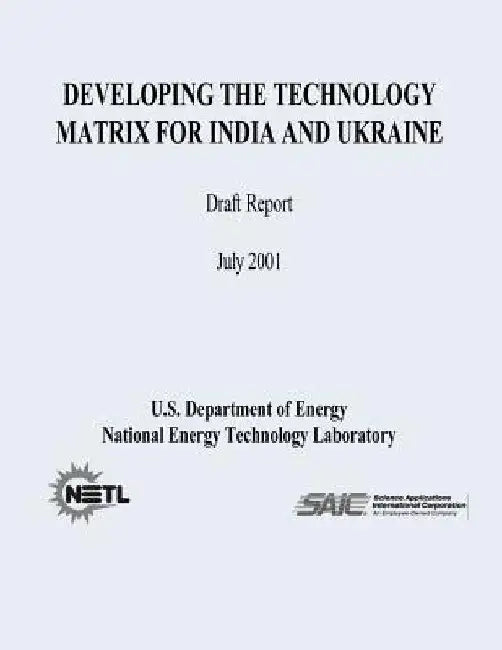 Developing The Technology Matrix for India and Ukraine (Draft Report) by National Energy Technology Laboratory
