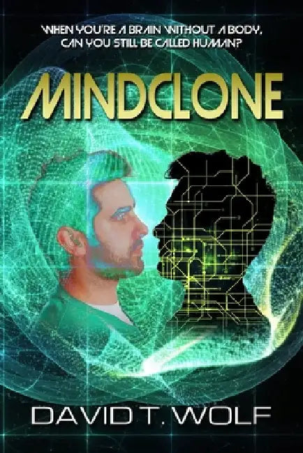 Mindclone: When you're a brain without a body, can you still be called human? by Larry Gilmour