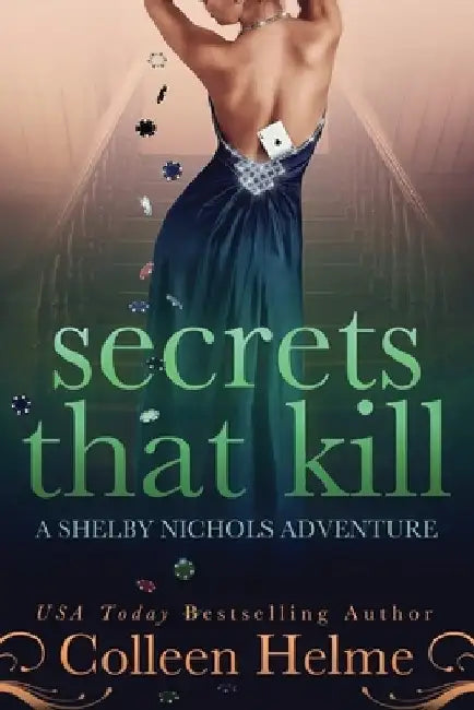 Secrets That Kill: A Shelby Nichols Adventure by Colleen Helme