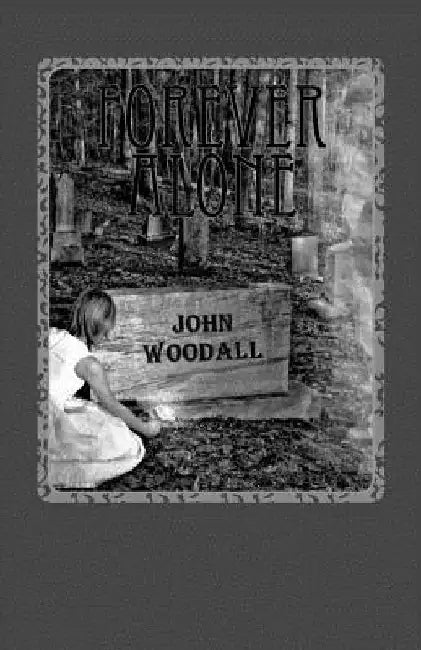 Forever Alone by John Woodall
