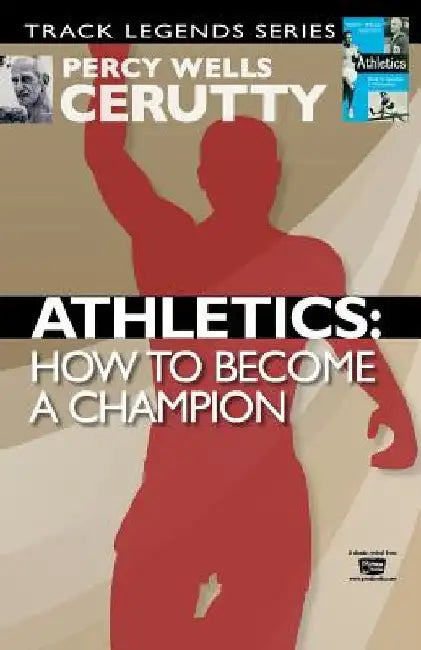 Athletics: How to Become a Champion by Percy Wells Cerutty