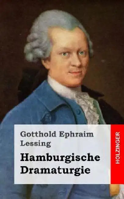 Hamburgische Dramaturgie by Lessing, Gotthold Ephraim