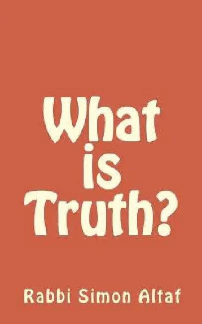 What is Truth? by Rabbi Simon Altaf