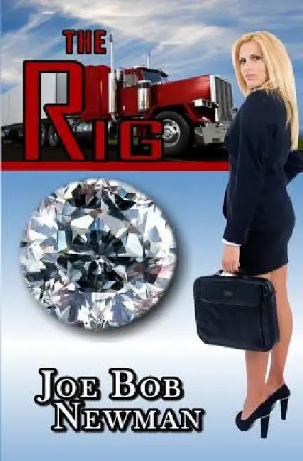 The Rig by Joe Bob Newman