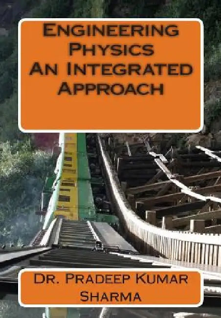 Engineering Physics - An Integrated Approach: Engineering Physics by Pradeep Kumar Sharma