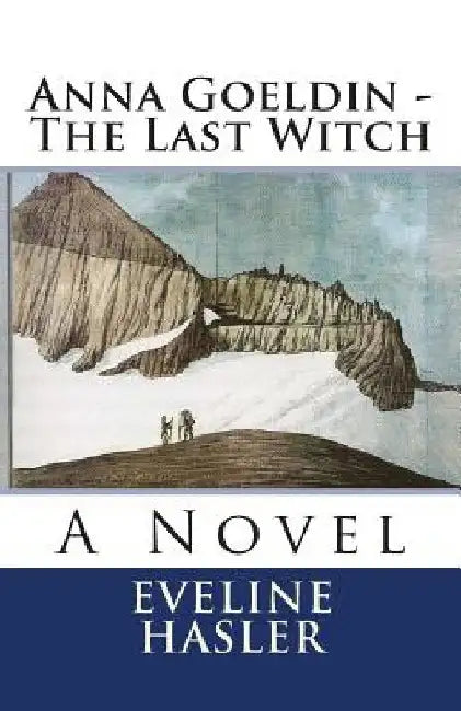 Anna Goeldin - The Last Witch by Mary Bryant