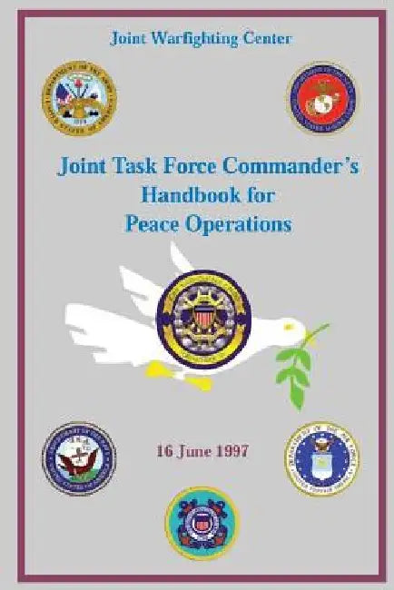 Joint Task Force Commander's Handbook for Peace Operations: 16 June 1997 by Hal M. Hornburg