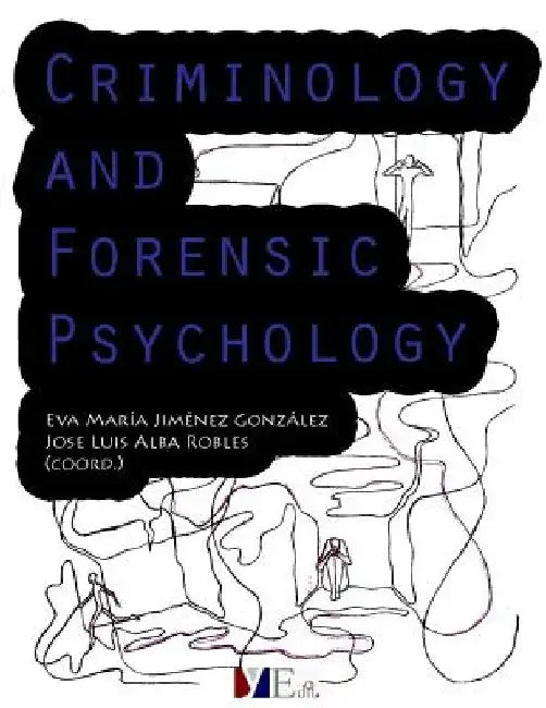 Criminology and Forensic Psychology by Jose Luis Alba Robles
