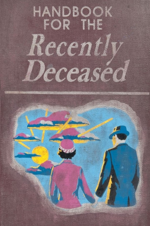 Handbook for the Recently Deceased by Hunt, James