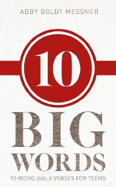 Ten Big Words: 10-Word Bible Verses for Teens by Abby Boldt Messner