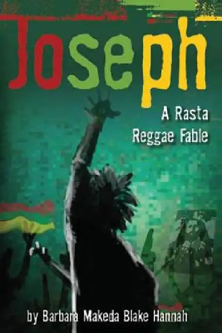 JOSEPH - A Rasta Reggae Fable by Barbara Makeda Blake-Hannah