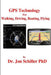 GPS Technology for Walking, Driving, Boating, Flying by Jon Schiller