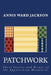 Patchwork: Short Stories and Essays of the Appalachian Mountains by Annis Ward Jackson