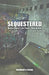 Sequestered: Arming Parents for Today's High School: An A through Z Guide by Michael E. Russo