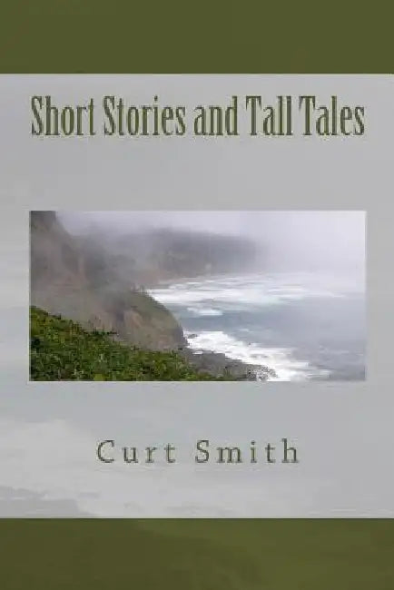 Short Stories and Tall Tales by Curt Smith