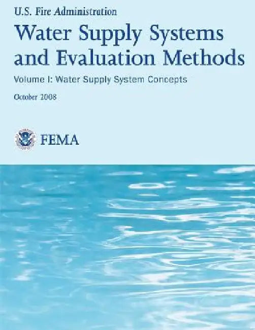 Water Supply Systems And Evaluation Methods- Volume I: Volume I: Water Supply System Methods by Society Of Fire Protection Engineers