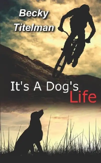 It's a Dog's Life by Becky Titelman