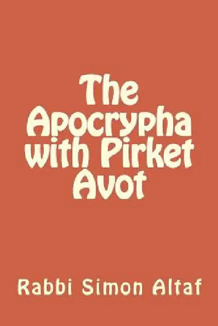 The Apocrypha with Pirket Avot by Rabbi Simon Altaf