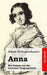 Anna: Ein Roman aus der nächsten Vergangenheit by Schopenhauer, Adele