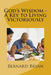 God's Wisdom - A Key to Living Victoriously: Study of The Book of Proverbs by Bernard Bryan